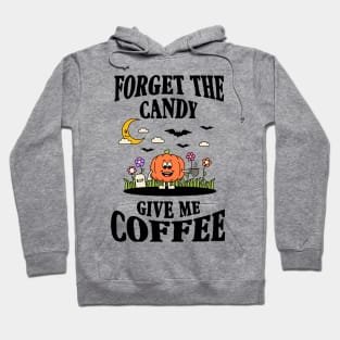 Forget The Candy Give Me Coffee Shirt Design Hoodie